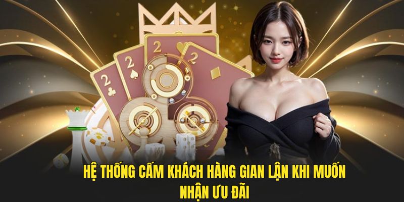 Hệ thống cấm khách hàng gian lận khi muốn nhận ưu đãi