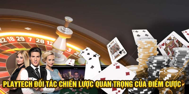 Playtech đối tác chiến lược quan trọng của điểm cược