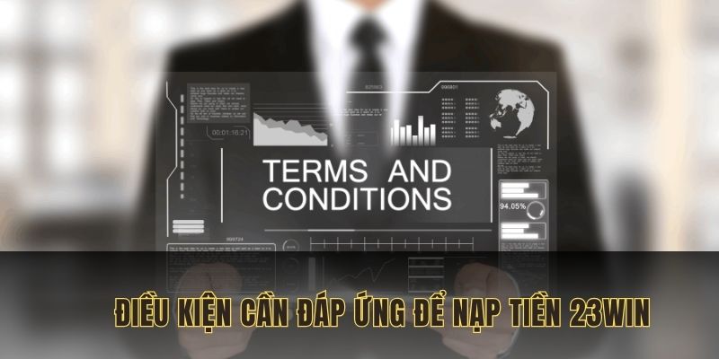 Nạp tiền 23WIN và một số điều kiện cần đáp ứng