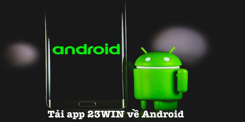 Hướng dẫn tải app của 23WIN về Android