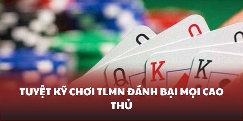 Áp dụng các tuyệt kỹ để chiến thắng đối thủ