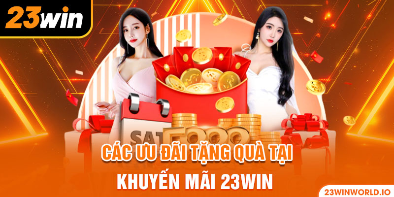 Các ưu đãi tặng quà tại khuyến mãi 23WIN