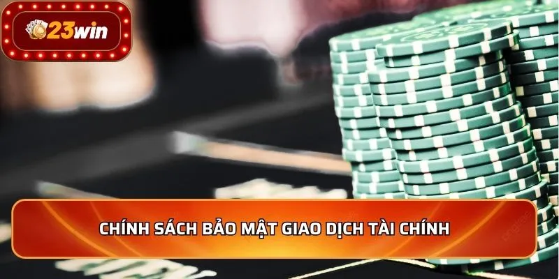Chính Sách Bảo Mật - Bảo Vệ Thông Tin Người Chơi Tối Ưu Số 1 2 Chính sách bảo mật giao dịch tài chính