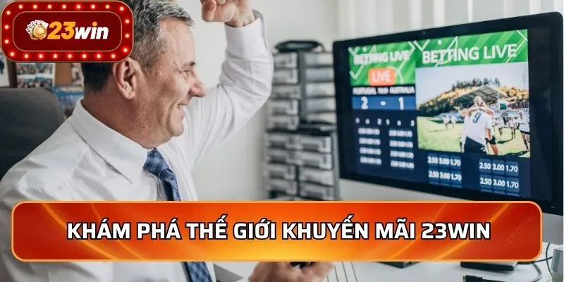 Khuyến Mãi 23WIN - Nhận Thưởng Khủng Chơi Game Đỉnh Cao 1 Khám phá thế giới khuyến mãi 23WIN