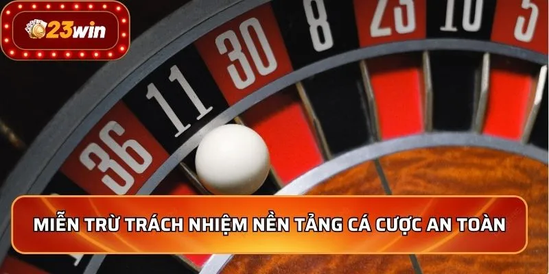 Miễn Trừ Trách Nhiệm - Bảo Vệ Quyền Lợi Người Chơi Tốt Top 1 1 Miễn trừ trách nhiệm nền tảng cá cược an toàn